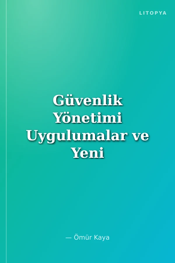 Güvenlik Yönetimi Uygulumalar ve Yeni Yaklaşımlar