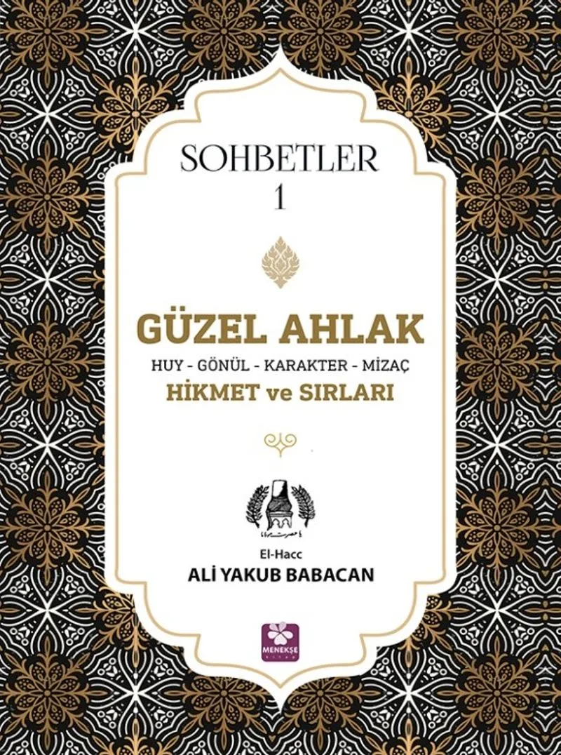 Güzel Ahlak Huy Gönül Karakter Mizaç Hikmet ve Sırları Sohbetler 1