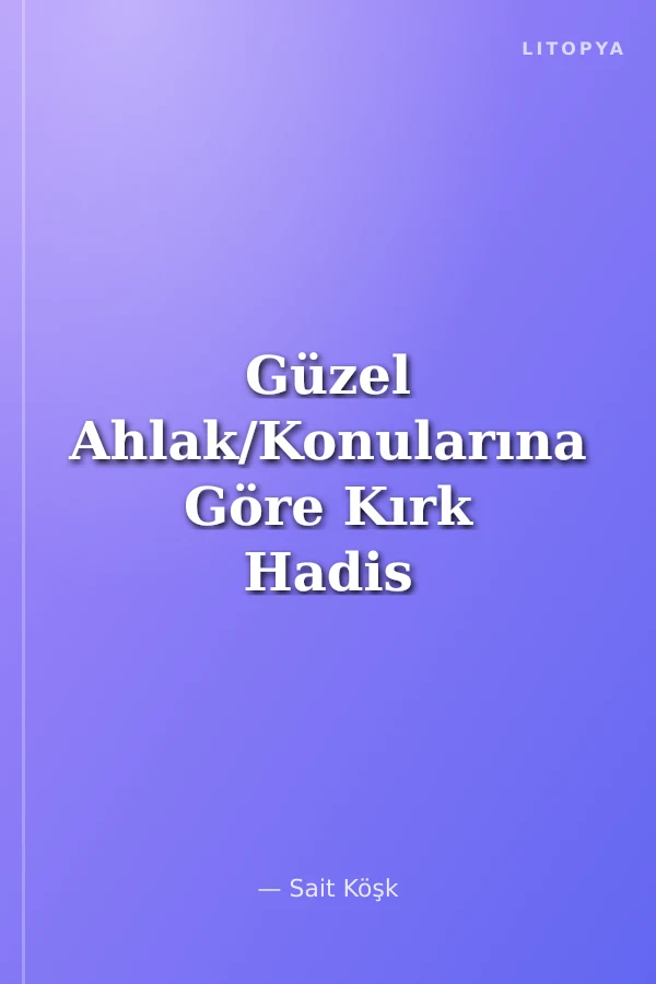 Güzel Ahlak/Konularına Göre Kırk Hadis
