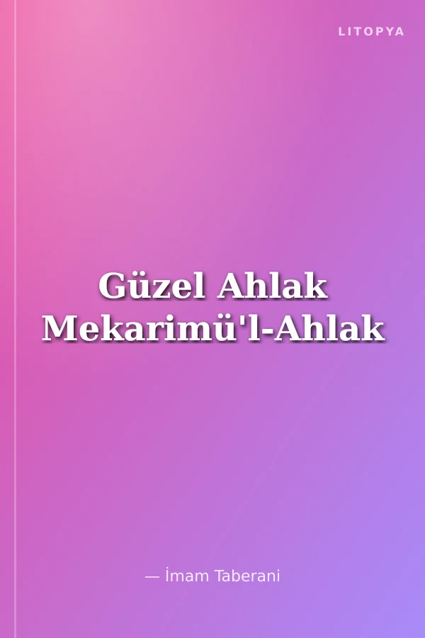 Güzel Ahlak Mekarimü'l-Ahlak