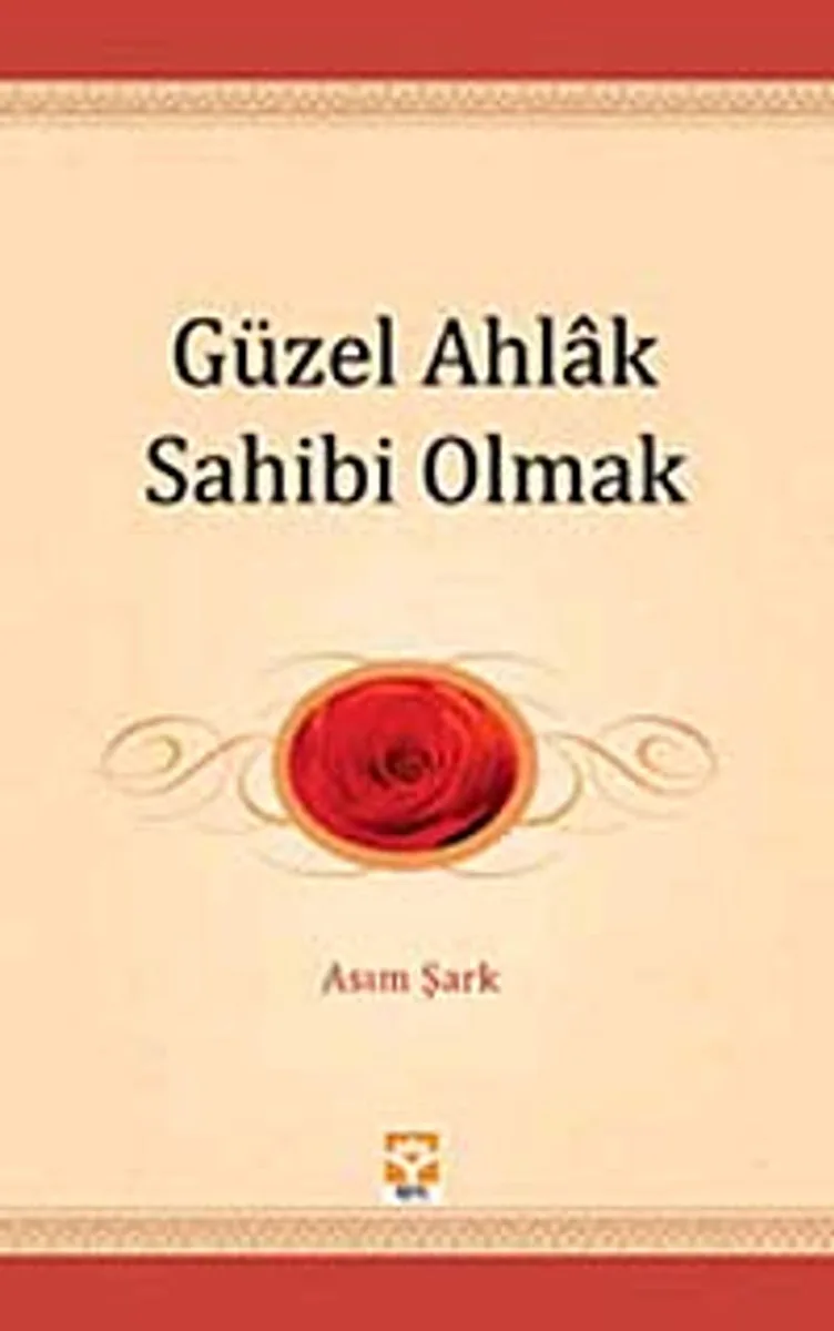 Güzel Ahlak Sahibi Olmak / Gençliğin El Kitabı -1