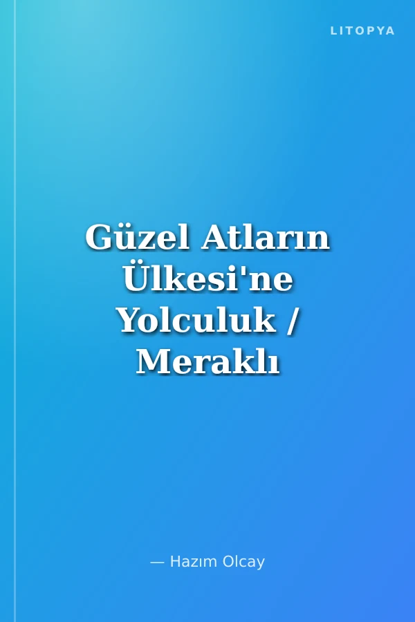 Güzel Atların Ülkesi'ne Yolculuk / Meraklı Kaşif