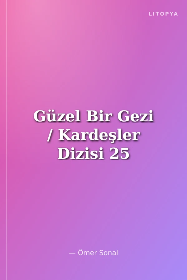 Güzel Bir Gezi / Kardeşler Dizisi 25