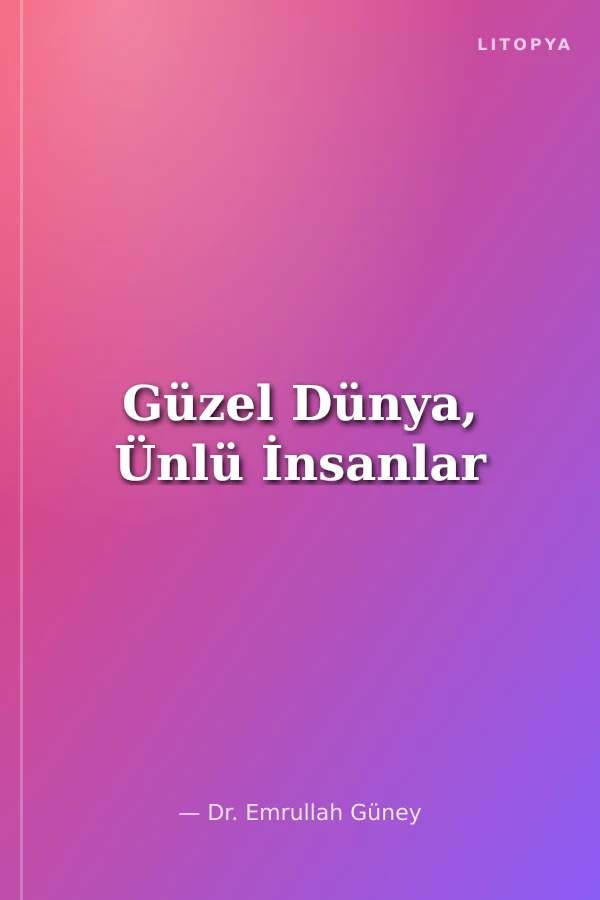 Güzel Dünya, Ünlü İnsanlar