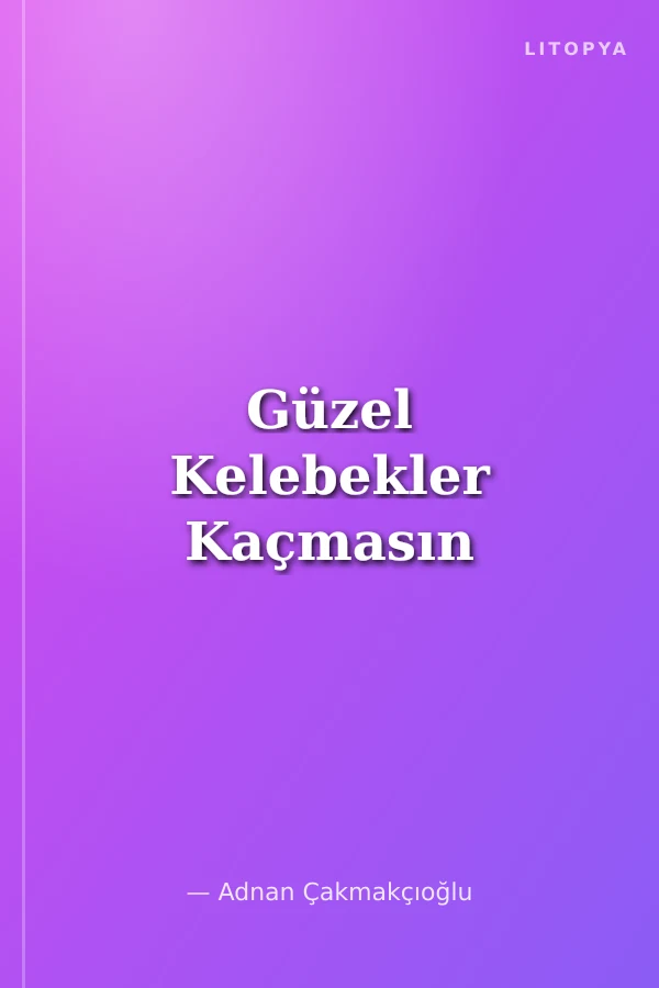 Güzel Kelebekler Kaçmasın
