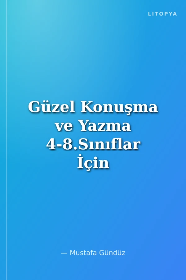 Güzel Konuşma ve Yazma 4-8.Sınıflar İçin