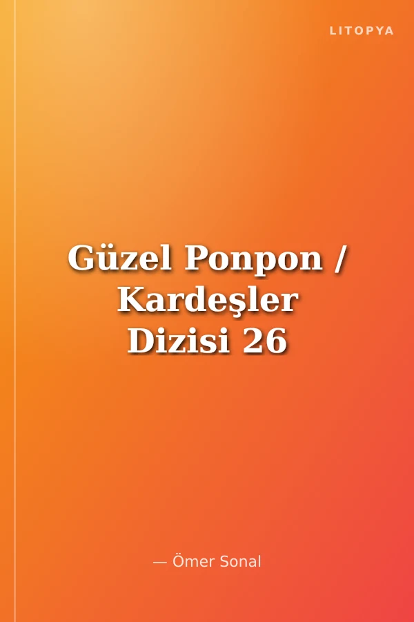 Güzel Ponpon / Kardeşler Dizisi 26