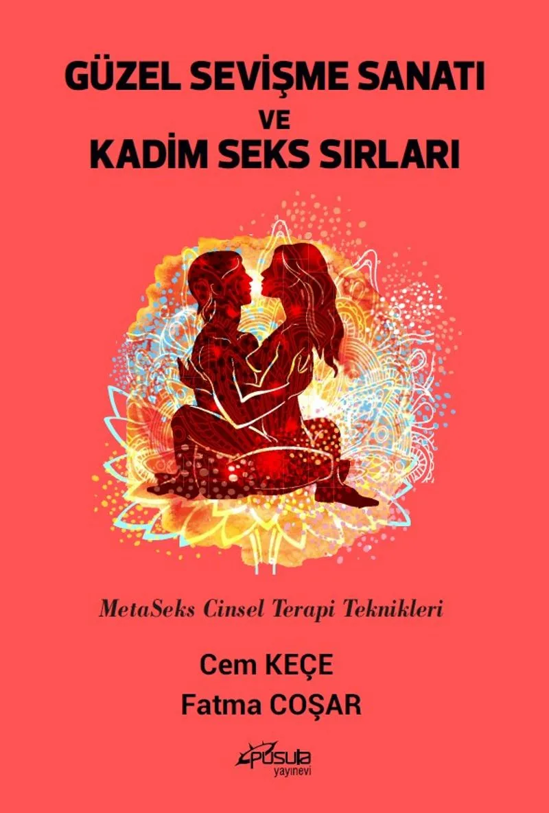 Güzel Sevişme Sanatı ve Kadim Seks Sırları MetaSeks Cinsel Terapi Teknikleri