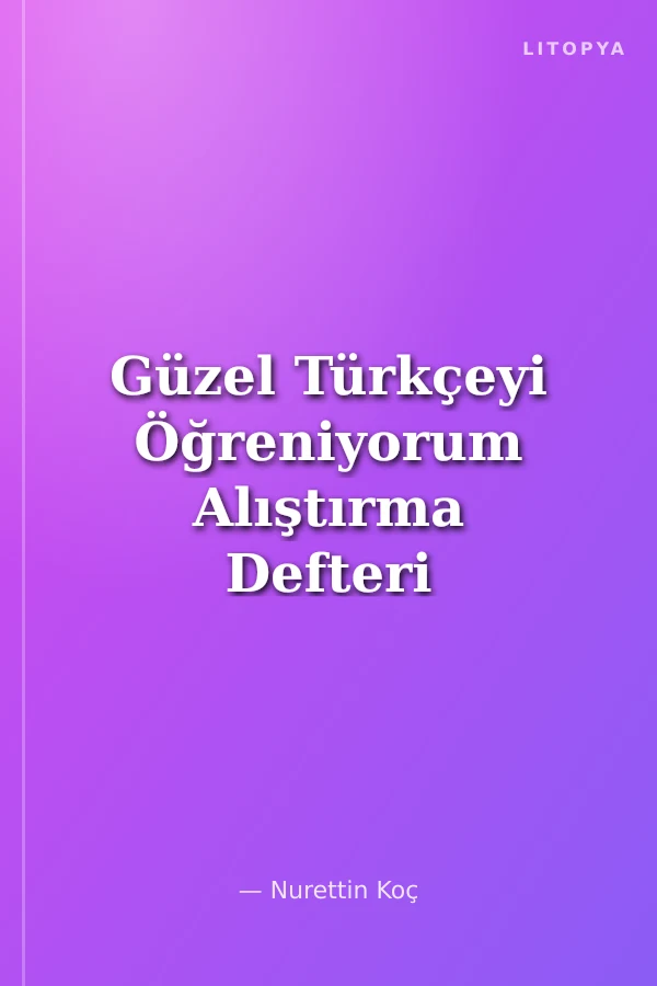 Güzel Türkçeyi Öğreniyorum Alıştırma Defteri 2