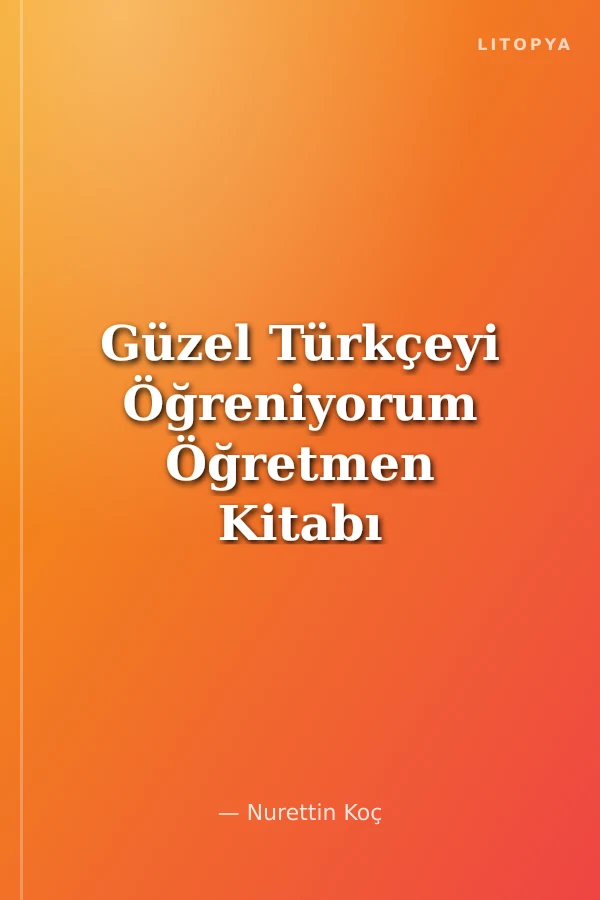 Güzel Türkçeyi Öğreniyorum Öğretmen Kitabı