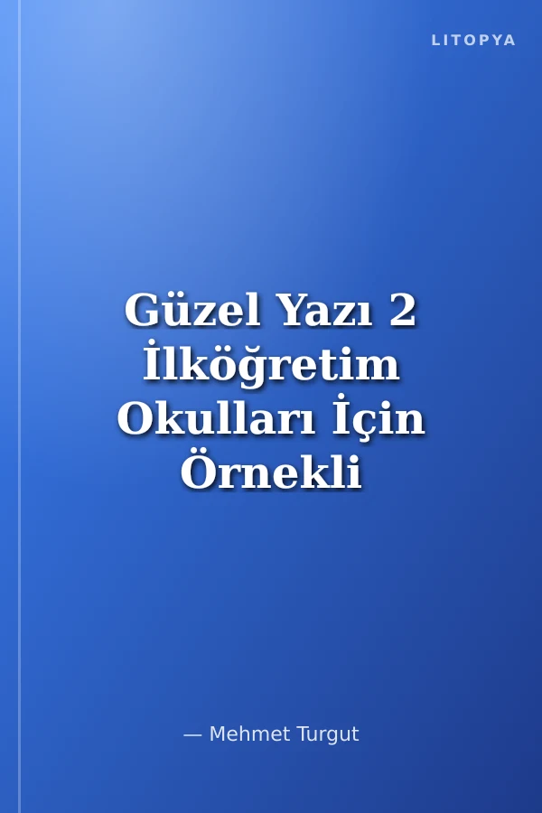 Güzel Yazı 2 İlköğretim Okulları İçin Örnekli ve Uygulamalı