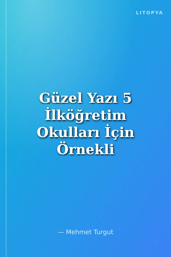 Güzel Yazı 5 İlköğretim Okulları İçin Örnekli ve Uygulamalı