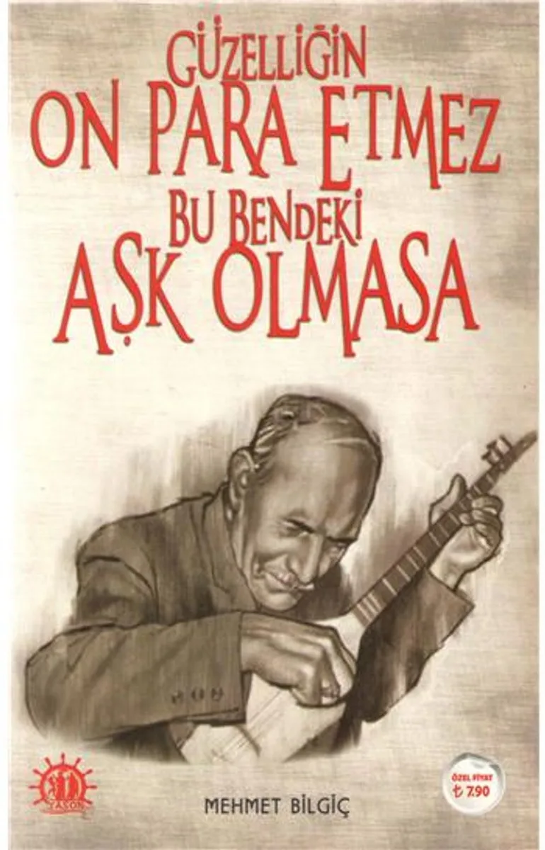Güzelliğin On Para Etmez Bu Bendeki Aşk Olmasa