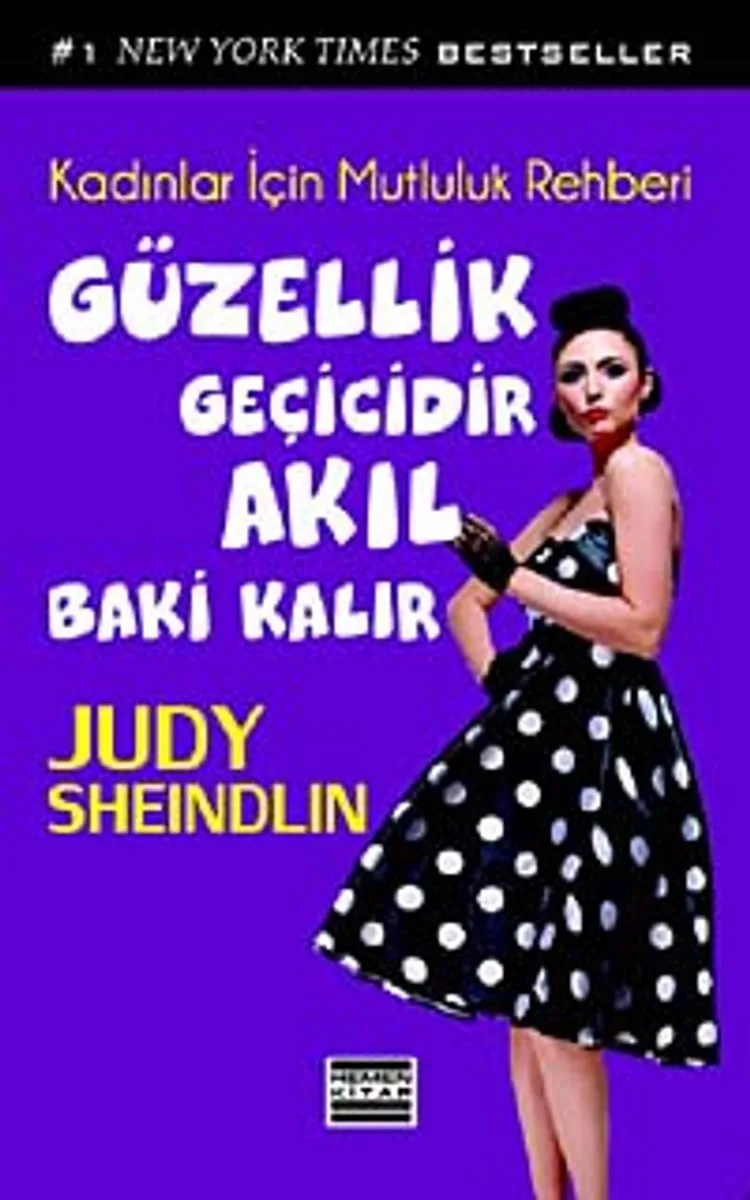 Güzellik Geçicidir Akıl Baki Kalır Kadınlar İçin Mutluluk Rehberi