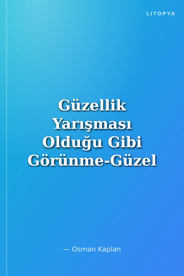 Güzellik Yarışması Olduğu Gibi Görünme-Güzel Ahlak