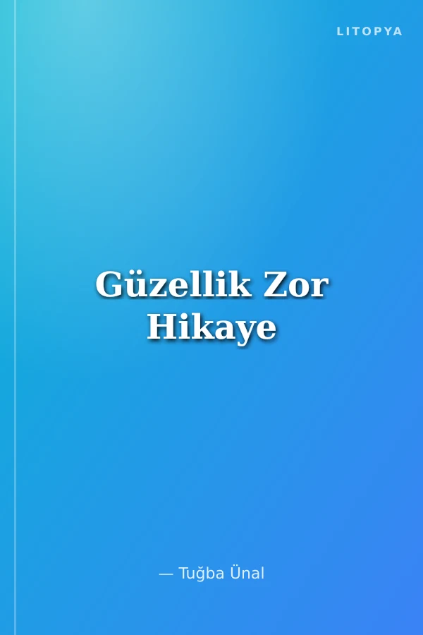 Güzellik Zor Hikaye