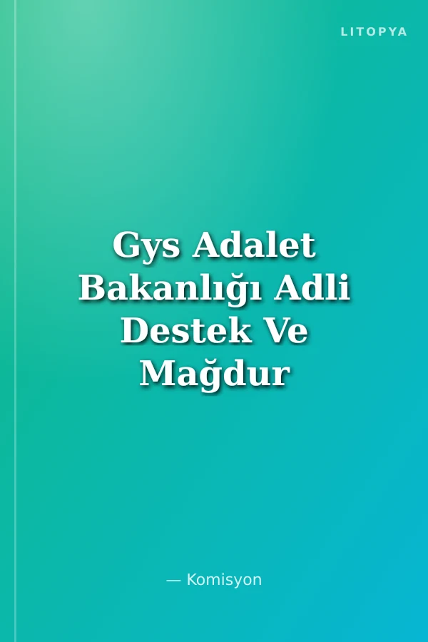 Gys Adalet Bakanlığı Adli Destek Ve Mağdur Hizmetleri Müdürü Ve Müdür Yardımcısı Konu Anlatımlı