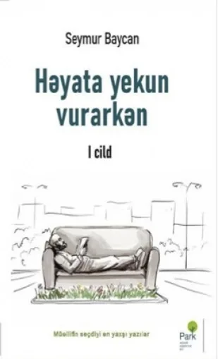 Həyata yekun vurarkən - I. Cild