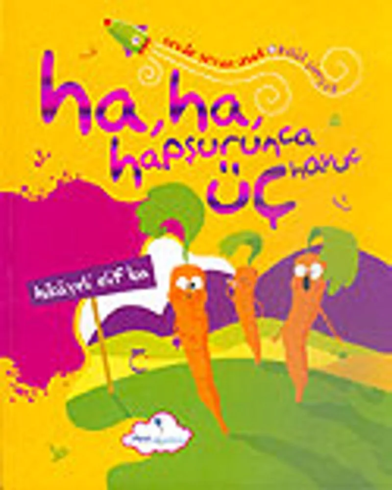 Ha, Ha, Hapşurunca Üç Havuç Hikayeli Elif Ba