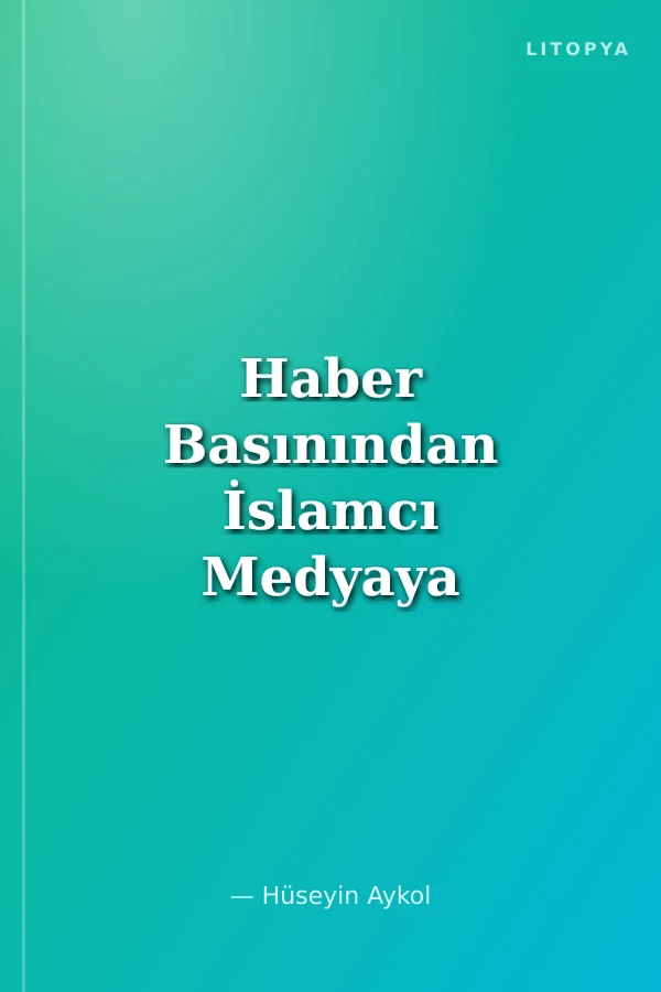 Haber Basınından İslamcı Medyaya