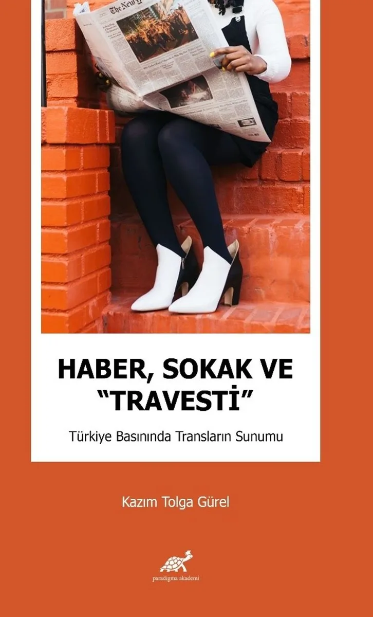 Haber, Sokak ve &ldquo;Travesti&rdquo; Türkiye Basınında Transların Sunumu