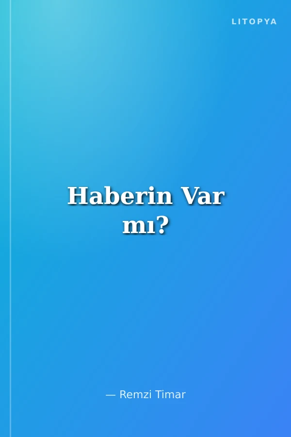 Haberin Var mı?