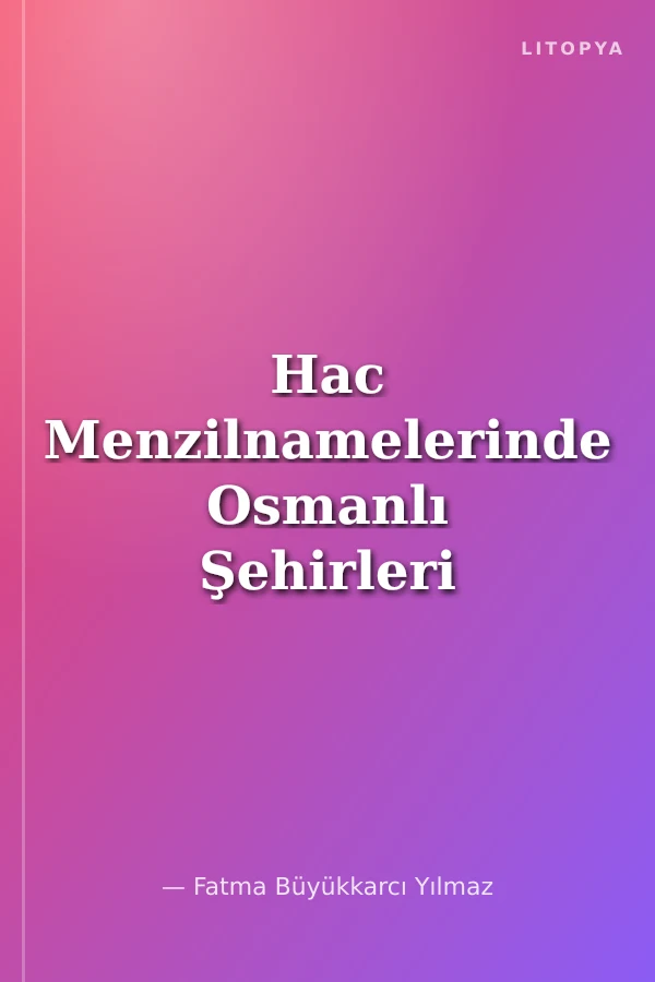 Hac Menzilnamelerinde Osmanlı Şehirleri
