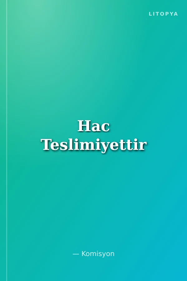 Hac Teslimiyettir
