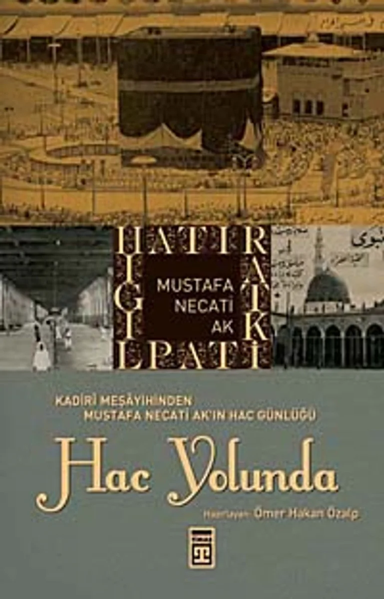 Hac Yolunda Kadiri Meşayihinden Mustafa Necati Ak'ın Hac Günlüğü