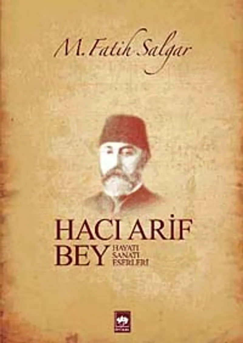 Hacı Arif Bey Hayatı - Sanatı - Eserleri
