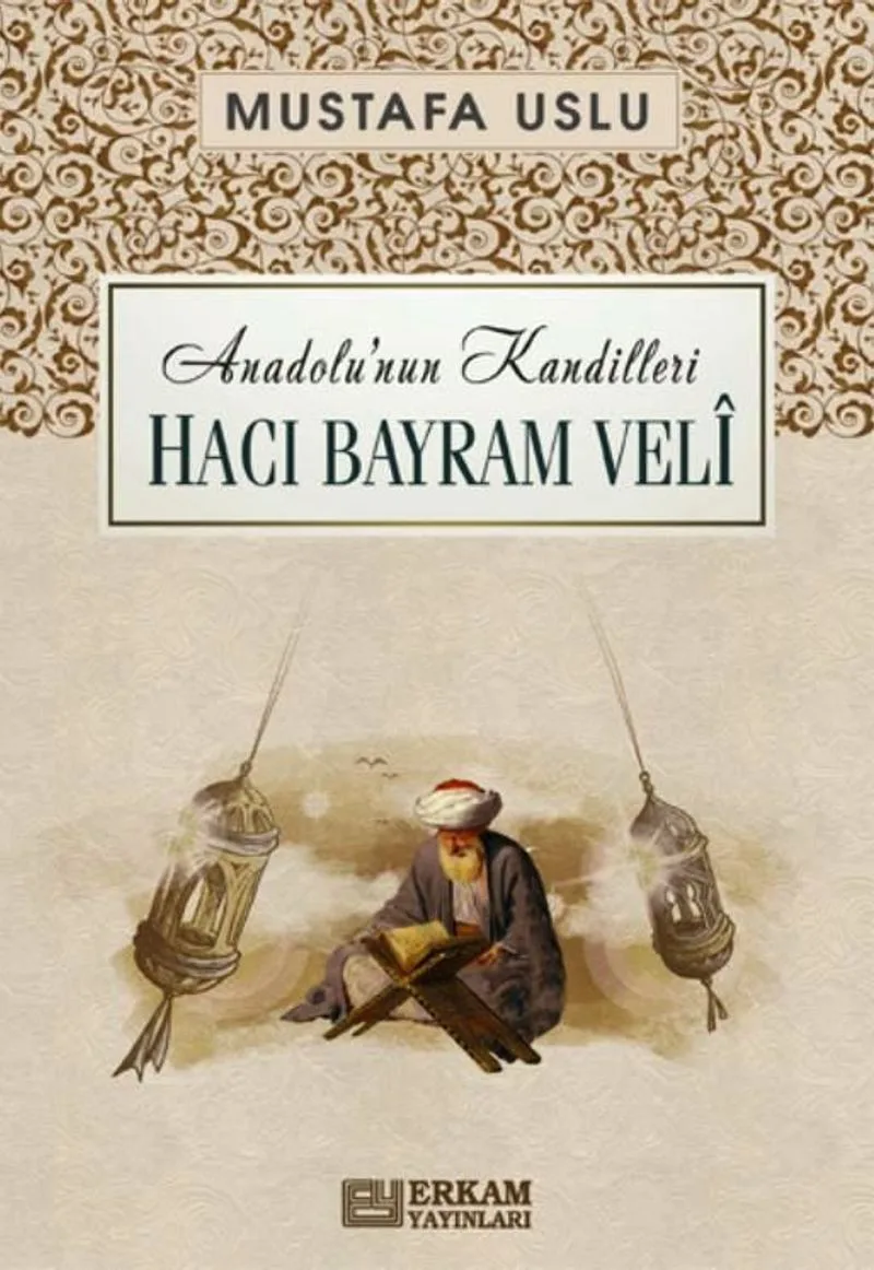 Hacı Bayram Vel&icirc; / Anadolu'nun Kandilleri