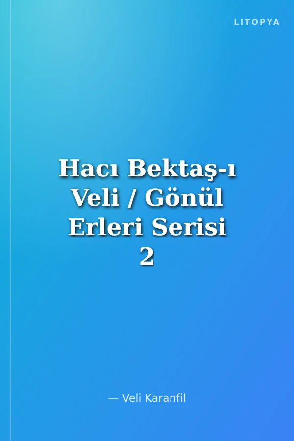 Hacı Bektaş-ı Veli / Gönül Erleri Serisi 2