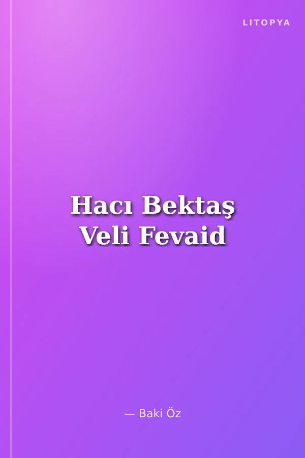 Hacı Bektaş Veli Fevaid