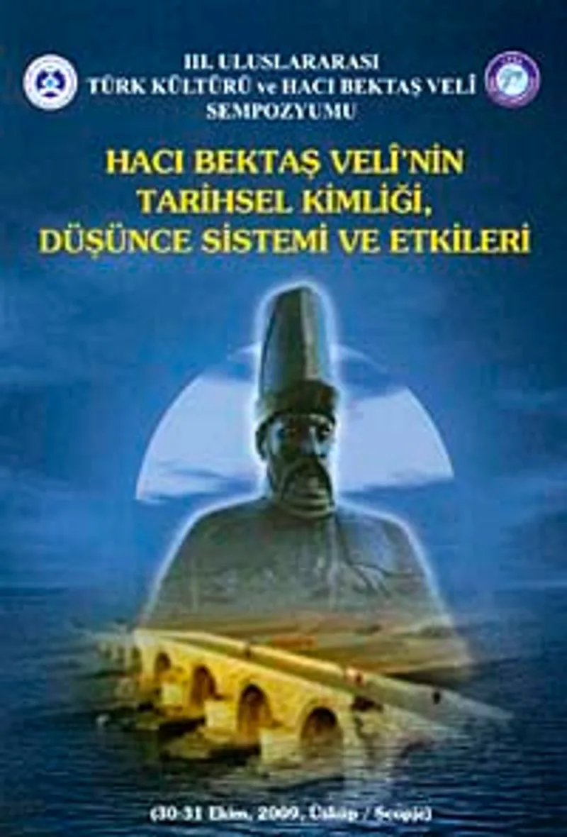 Hacı Bektaş Veli'nin Tarihsel Kimliği Düşünce Sistemi ve Etkileri