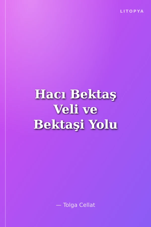 Hacı Bektaş Veli ve Bektaşi Yolu