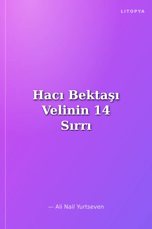 Hacı Bektaşı Velinin 14 Sırrı