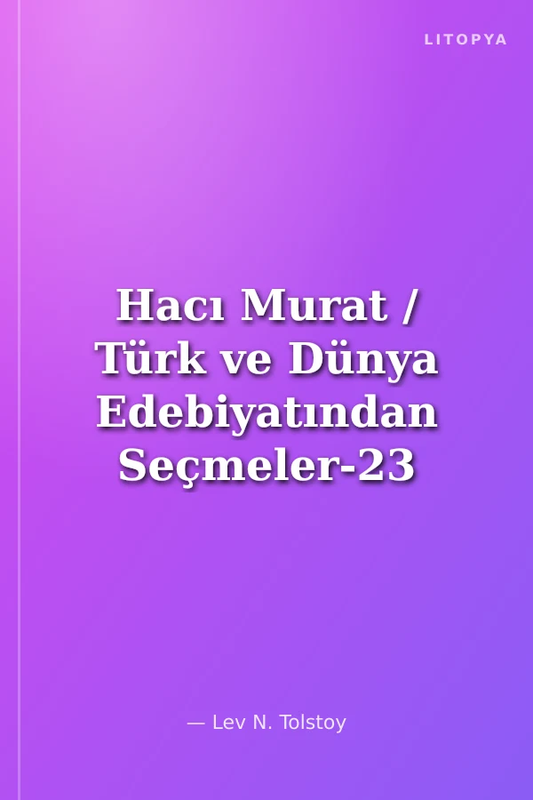 Hacı Murat / Türk ve Dünya Edebiyatından Seçmeler-23