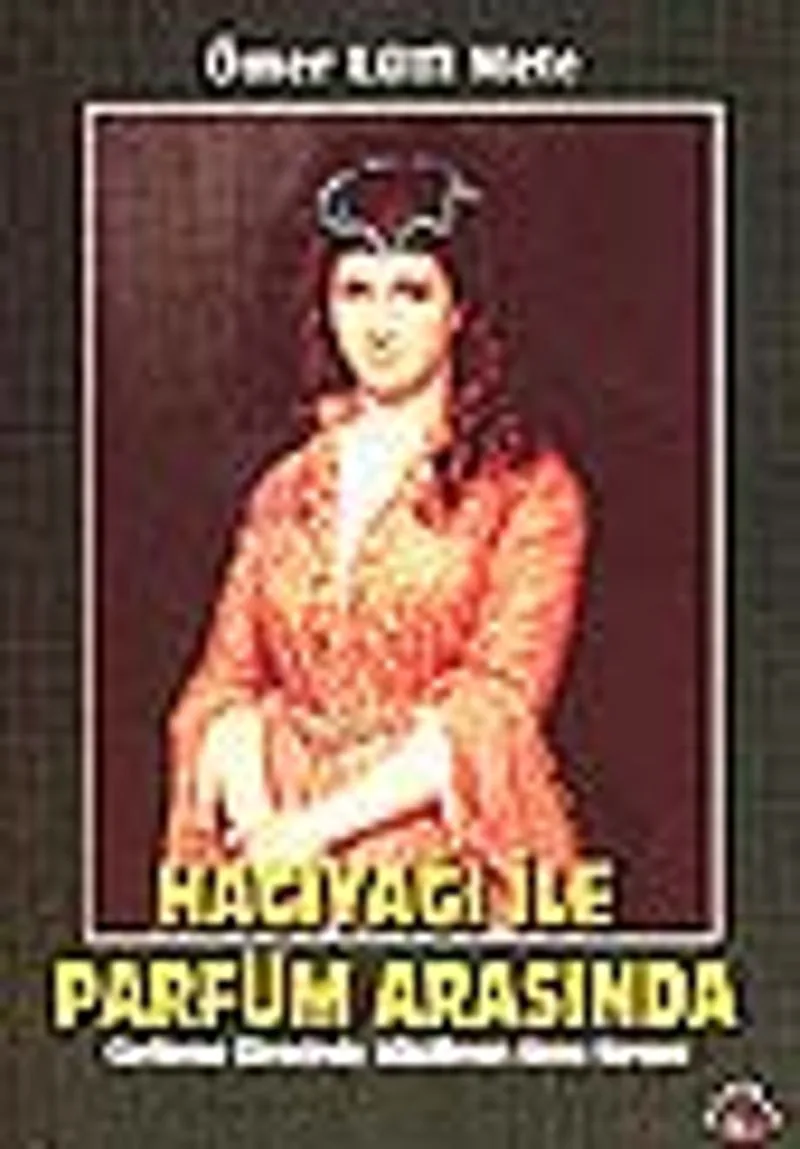 Hacıyağı ile Parfüm Arasında/Gerileme Sürecinde Müslüman Olma Sorunu