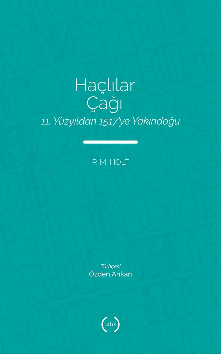 Haçlılar Çağı 11. Yüzyıldan 1517'ye Yakındoğu