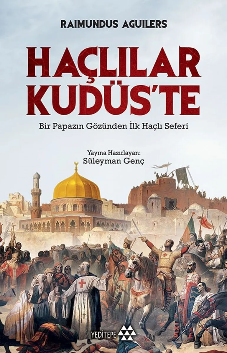 Haçlılar Kudüs'te Bir Papazın Gözünden İlk Haçlı Seferi