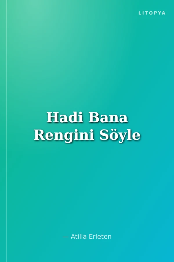 Hadi Bana Rengini Söyle