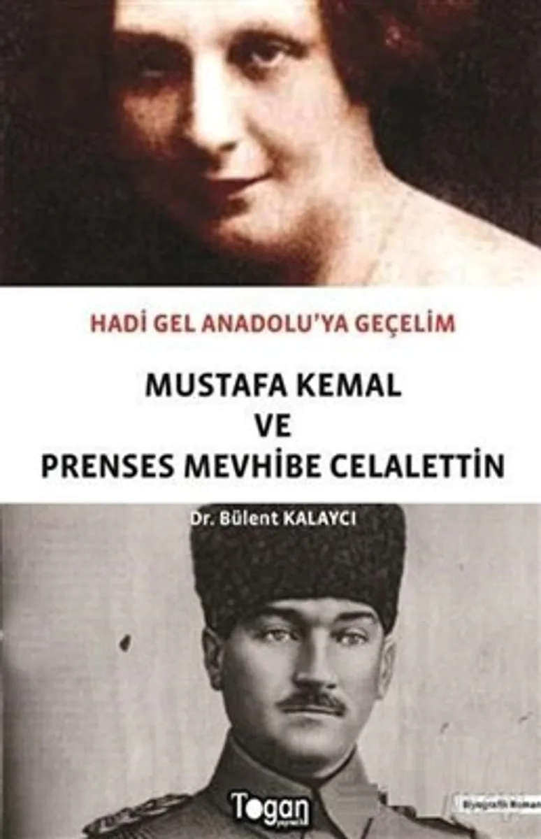 Hadi Gel Anadolu'ya Geçelim Mustafa Kemal ve Prenses Mevhibe Celalettin
