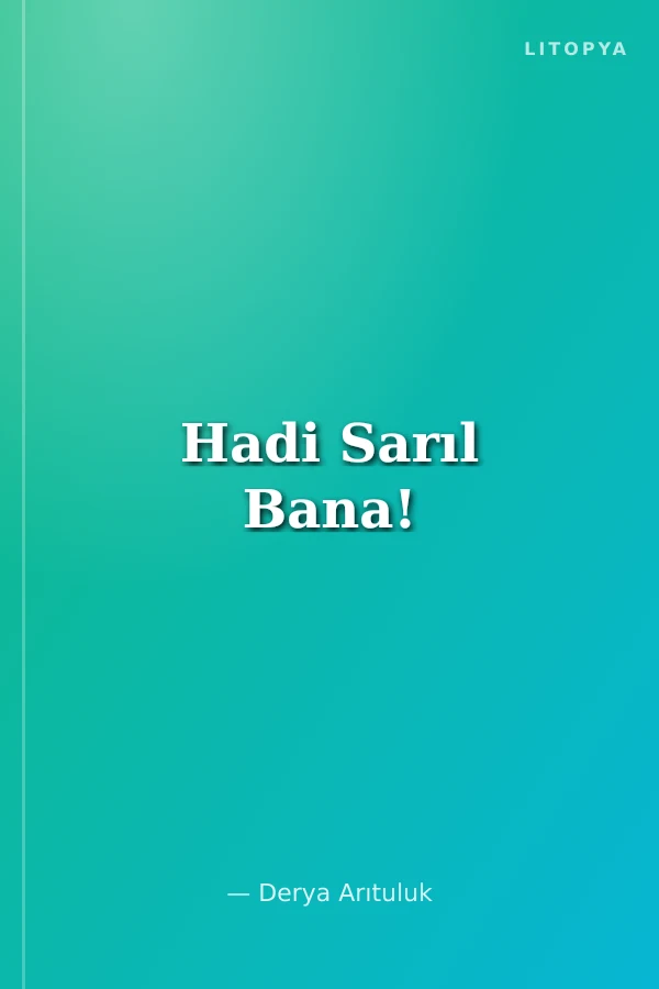 Hadi Sarıl Bana!