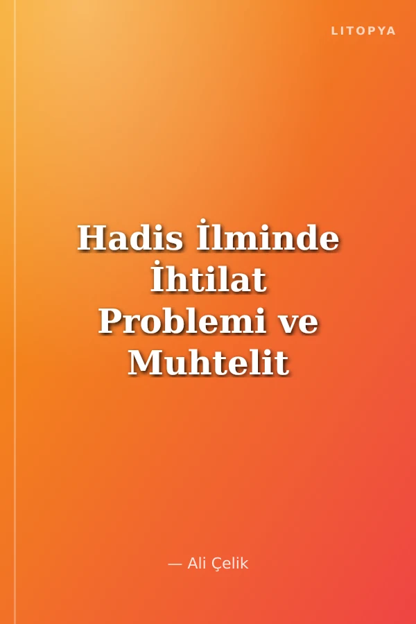 Hadis İlminde İhtilat Problemi ve Muhtelit Raviler