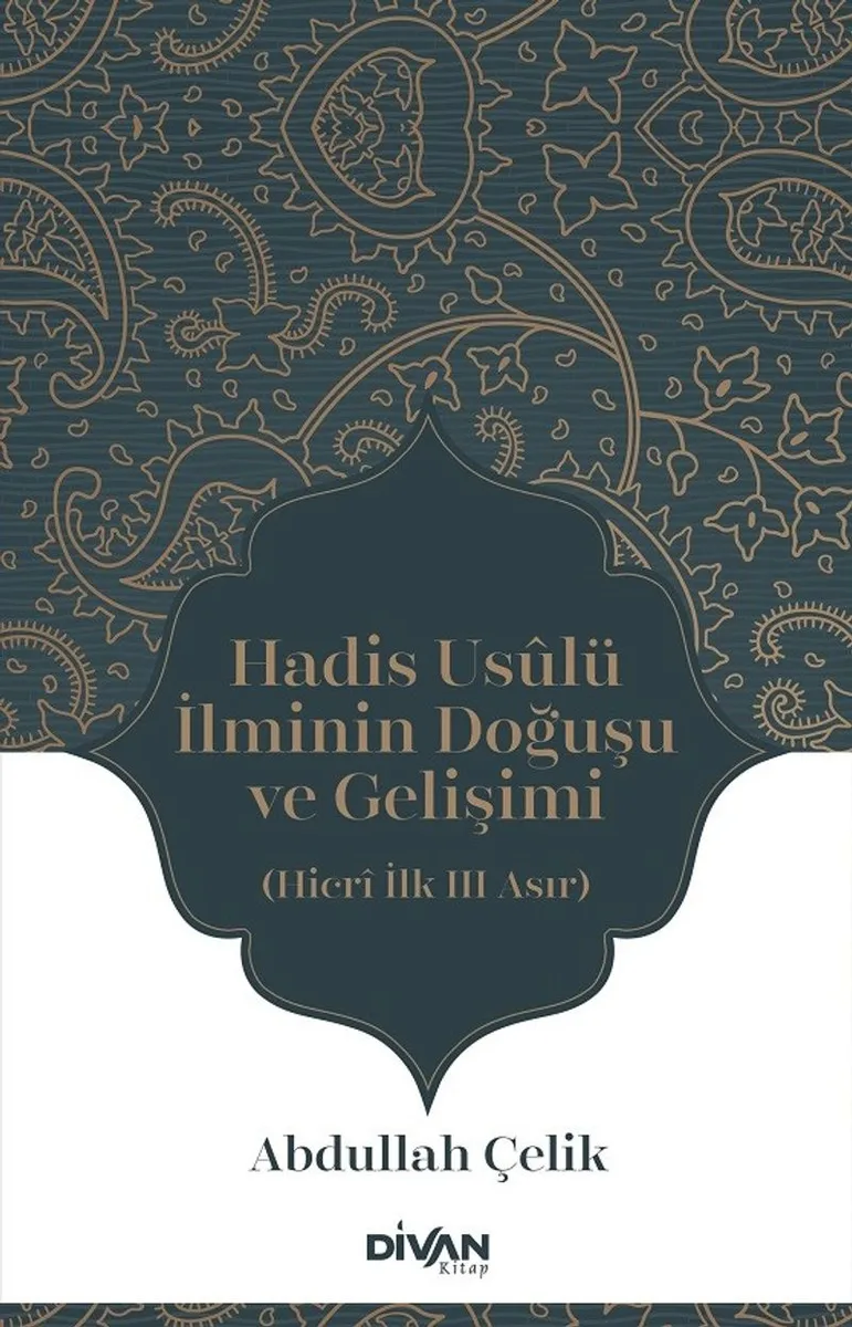 Hadis Usûlü İlminin Doğuşu ve Gelişimi (Hicrî İlk Üç Asır)