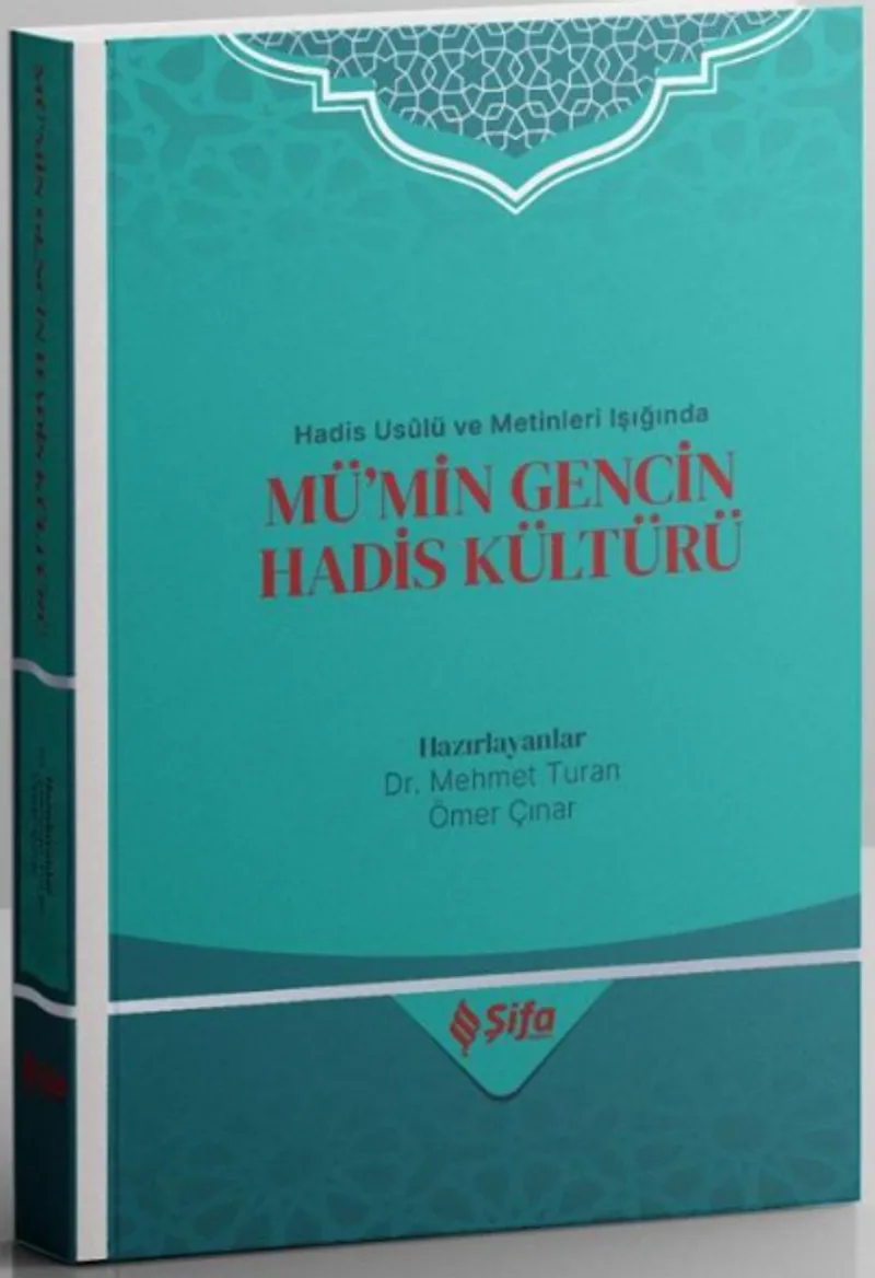 Hadis Us&ucirc;lü ve Metinleri Işığında Mü'min Gencin Hadis Kültürü