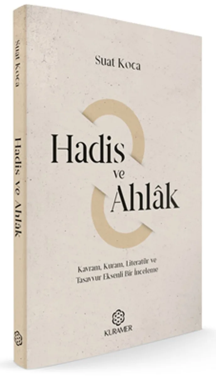Hadis ve Ahlak Kavram, Kuram, Literatür ve Tasavvur Eksenli Bir İnceleme
