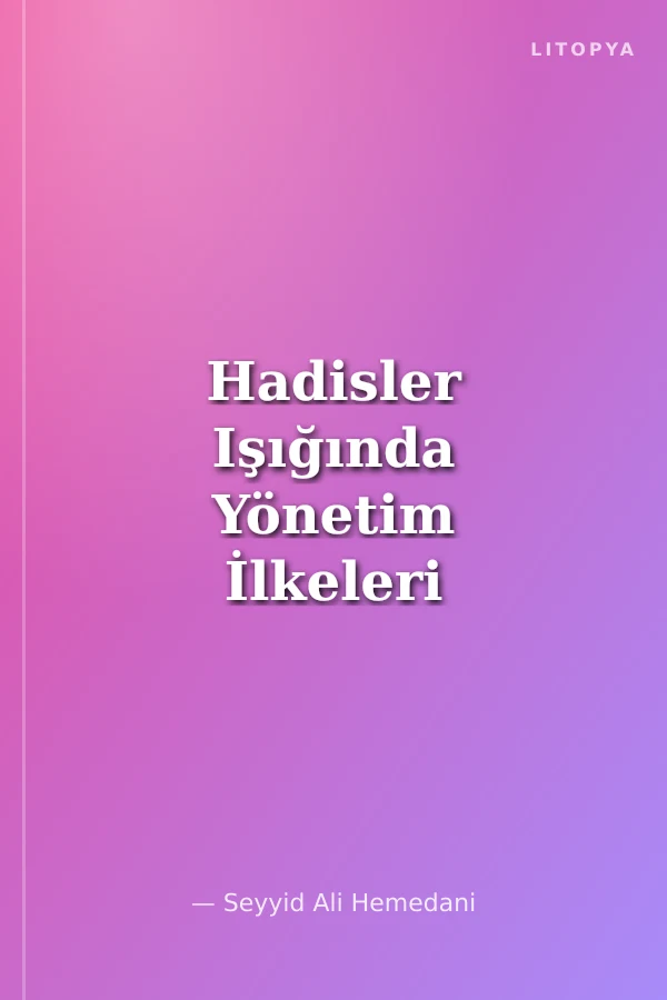 Hadisler Işığında Yönetim İlkeleri Yönetici Nitelikleri