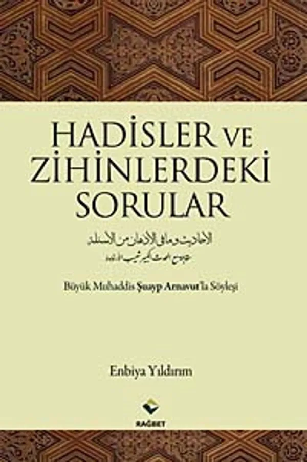 Hadisler ve Zihinlerdeki Sorular Büyük Muhaddis Şuayp Arnavut'la Söyleşi