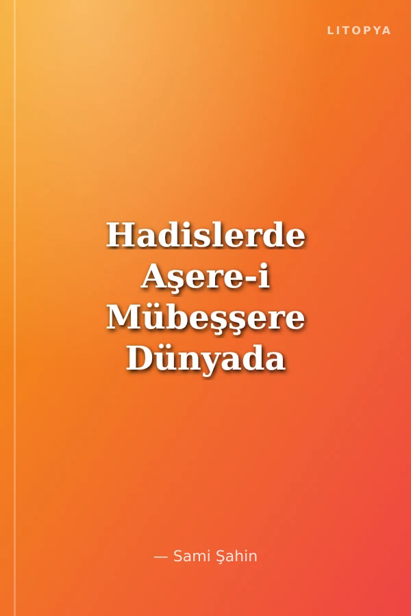 Hadislerde Aşere-i Mübeşşere Dünyada İken Cennetle Müjdelenenler